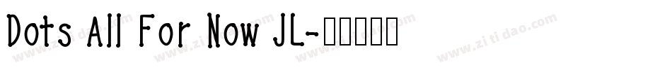 Dots All For Now JL字体转换